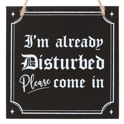 I'm Already Disturbed Hanging Sign - Simply MeltedI'm Already Disturbed Hanging Sign