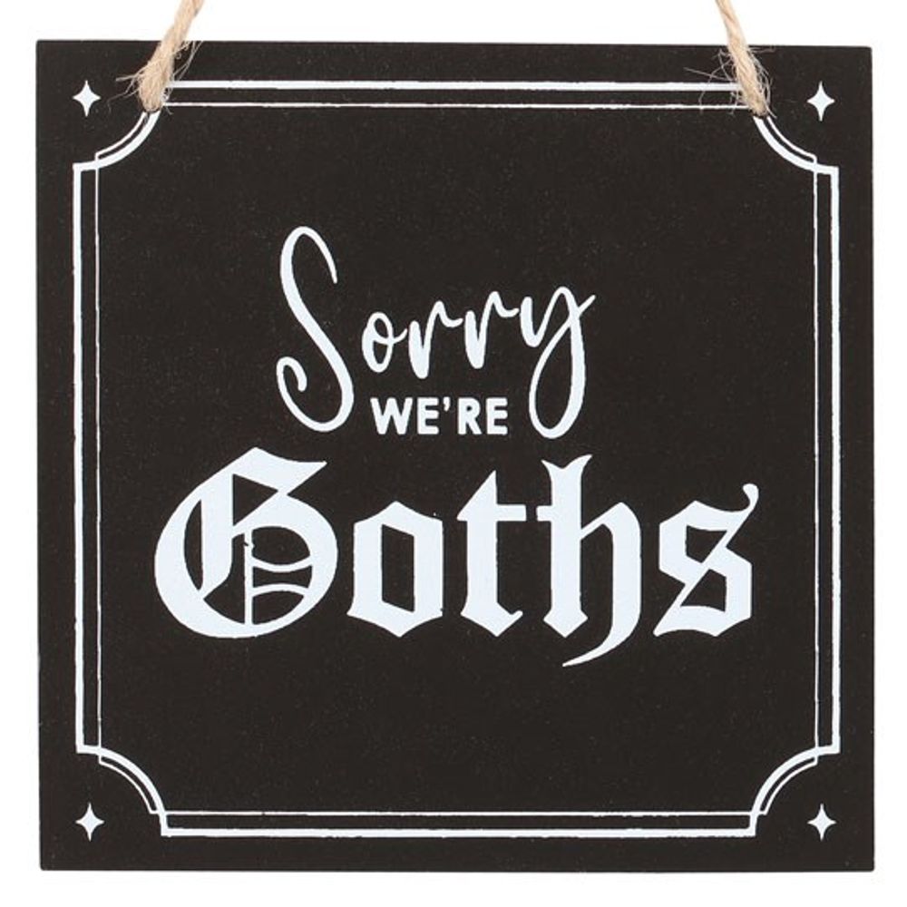 Sorry We're Goths Hanging Sign - Simply MeltedSorry We're Goths Hanging Sign